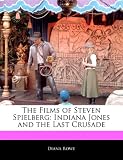 The Films of Steven Spielberg: Indiana Jones and the Last Crusade