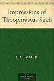 Impressions of Theophrastus Such