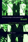 The political right in postauthoritarian Brazil : elites, institutions, and democratization