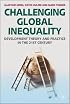 Challenging Global Inequality: Development Theory and Practice in the 21st Century