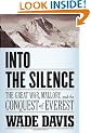Into the Silence: The Great War, Mallory, and the Conquest of Everest