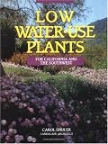 Low Water Use Plants: For California And The Southwest