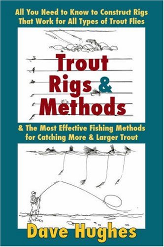 Trout Rigs & Methods: What You Need to Know to Construct Rigs that Work for All Types of Trout Flies & the Most Effective Fishing Methods for Catching More & Larger Trout under Living on the Land in The Books Store