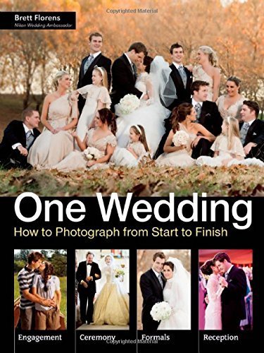 One Wedding: How to Photograph a Wedding from Start to Finish by Brett Florens (2014-05-13)