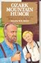 Ozark Mountain Humor: Jokes on Hunting, Religion, Marriage and Ozark Ways (American Folklore Series)
