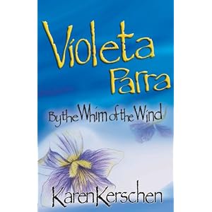 Violeta Parra:  By the Whim of the Wind