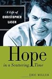 Hope in a Scattering Time: A Life of Christopher Lasch
