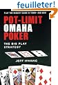 Pot-Limit Omaha Poker: The Big Play Strategy