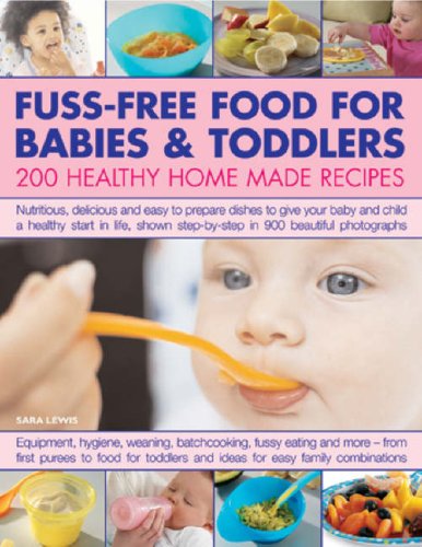 City Travel Guides Discounted  Books : Fuss-free Food for Babies and Toddlers: 200 Healthy Home-made Recipes - Nutritious, Delicious and Easy to Prepare Dishes to Give Your Baby and Child a Healthy Start in Life