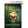Taste and See: Savoring the Supremacy of God in All of Life