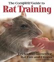 The Complete Guide to Rat Training (Complete Care Made Easy)