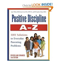 Positive Discipline A-Z, Revised and Expanded 2nd Edition: From Toddlers to Teens, 1001 Solutions to Everyday Parenting Problems