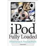 iPod Fully Loaded: If You've Got It, You Can iPod It
