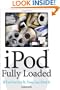 iPod Fully Loaded: If You've Got It, You Can iPod It