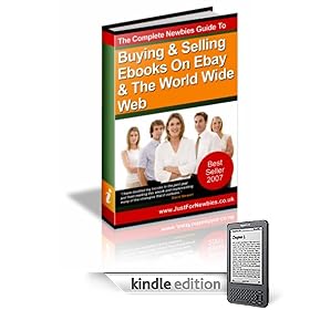 The Complete Newbies Guide To Buying & Selling Ebooks On Ebay & The World Wide Web