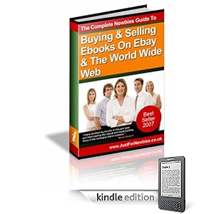 The Complete Newbies Guide To Buying & Selling Ebooks On Ebay & The World Wide Web
