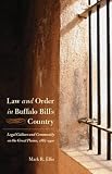 Law and Order in Buffalo Bill's Country: Legal Culture and Community on the Great Plains, 1867-1910 (Law in the American West)