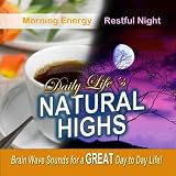 Daily Life&Acirc;&acute;s Natural Highs, Morning Energy-Restful Night, Brain Wave Sounds for a Great Life! [CD on Demand]