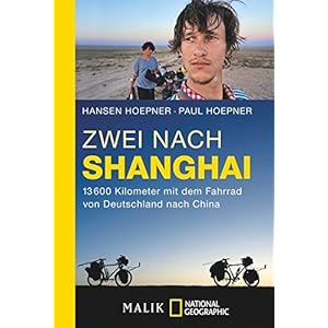 Zwei nach Shanghai: 13600 Kilometer mit dem Fahrrad von Deutschland nach China