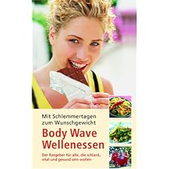 Body Wave - Wellenessen: Abnehmen mit Spa� und Ma� Ern�hrung mit Spa� und Ma�