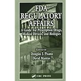 fda regulatory affairs a guide for prescription drugs medical devices and biologics