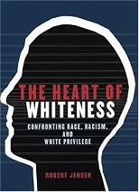 The Heart of Whiteness: Confronting Race, Racism and White Privilege