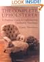 The Complete Upholsterer: A Pratical Guide to Upholstering Traditional Furniture