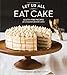 Let Us All Eat Cake: Gluten-Free Recipes for Everyone's Favorite Cakes [A Baking Book]