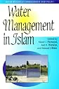 Water Management in Islam (UNU Series on Water Resources Management and Policy)