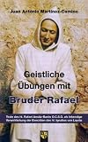 Produkt-Bild: Geistliche &Uuml;bungen mit Bruder Rafael: Texte des hl. Rafael Arnaiz-Baron O.C.S.O. als lebendige Verwirklichung der Exerzitien des hl. Ignatius von Loyola