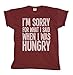 Im Sorry For What I Said When I Was Hungry Mens & Ladies Unisex Fit T-Shirt