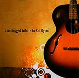 Various Artists - Unplugged Tribute to Bob Dylan ( Audio CD ) - B000KP62ZW