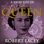 A Brief Life of the Queen | [Robert Lacey]