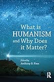 What is humanism, and why does it matter?