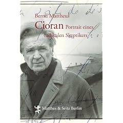 Cioran: Portr�t eines radikalen Skeptikers