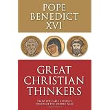 Great Christian Thinkers: From the Early Church Through the Middle Ages ~ Pope Benedict XVI