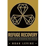 refuge recovery a buddhist path to recovering from addiction