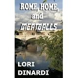 Rome, Home, and Meatballs ~ Lori DiNardi