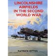 Lincolnshire Airfields in the Second World War by Patrick Otter