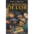 Le pouvoir de l'or : Histoire d'une obsession