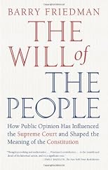 The will of the people : how public opinion has influenced the Supreme Court and shaped the meaning of the Consitution