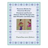 Classical and Secret Chinese Herbal Recipes for Anti-Wrinkle and Silky Skin (Journal of Chinese Herbal Medicine and Acupuncture)
