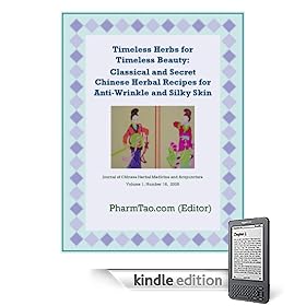Timeless Herbs for Timeless Beauty: Classical and Secret Chinese Herbal Recipes for Anti-Wrinkle and Silky Skin (Journal of Chinese Herbal Medicine and Acupuncture)