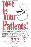 Love Your Patients! Improving Patient Satisfaction with Essential Behaviors That Enrich the Lives of Patients and Professionals