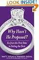 Why Hasn't He Proposed?: Go from the First Date to Setting the Date