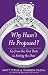 Why Hasn't He Proposed?: Go from the First Date to Setting the Date