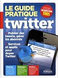 acheter livre occasion Le guide pratique Twitter. Publier des tweets, gérer les abonnés. Services et applis pour doper Twitter. Maîtriser, échanger, motiver.