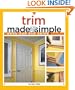 Trim Made Simple: A Book and Step-by-Step Companion DVD