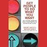 Get People to Do What You Want: How to Use Body Language and Words to Attract People You Like