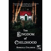 The Kingdom of Childhood | [Rebecca Coleman]